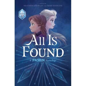 All Is Found: A Frozen Anthology -- Disney Books